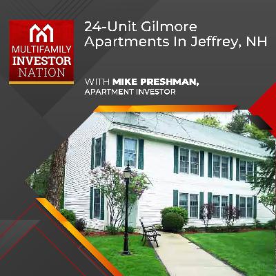 24-Unit Gilmore Apartments In Jeffrey, NH With Mike Preshman, Apartment Investor 24-Unit Gilmore Apartments In Jeffrey, NH With Mike Preshman, Apartment Investor