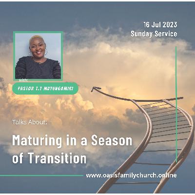 Ep005: Maturing in a Season of Transition with Pastor T.T. Mutungamiri