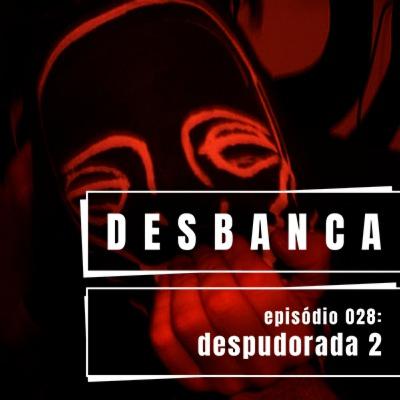 028/2: despudorada