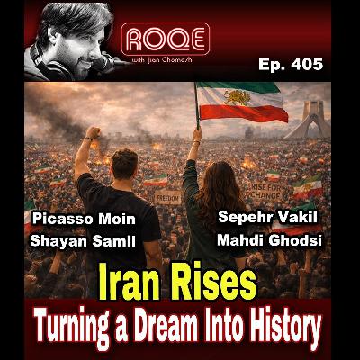 Roqe Ep. 405 - Iran Rises - Turning a Dream Into History