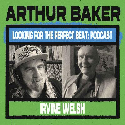 Looking For The Perfect Beat: Episode 7 - Irvine Welsh Looking For The Perfect Beat: Episode 7 - Irvine Welsh