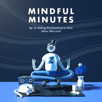 Ep 2: Being Productive in Our New Normal