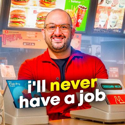 I Knew That I Would Never Have a Job!