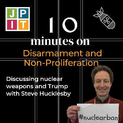 10 minutes on Disarmament and Non-Proliferation