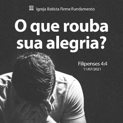 "O que rouba a sua alegria?" Filipenses 4:4 - Pastor Genivan Lira "O que rouba a sua alegria?" Filipenses 4:4 - Pastor Genivan Lira