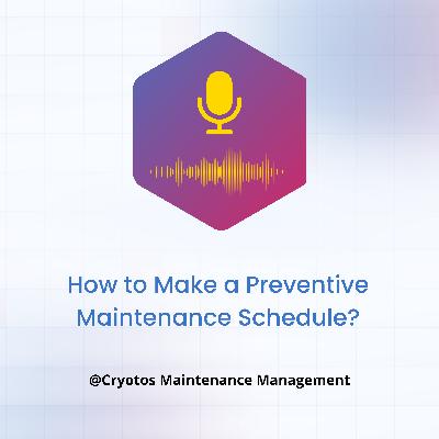 How to Make a Preventive Maintenance Schedule?