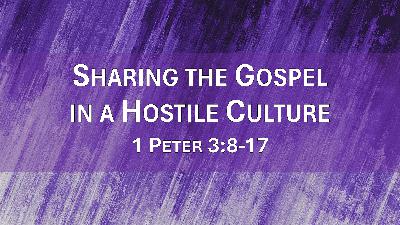 Sharing the Gospel in a Hostile Culture Sharing the Gospel in a Hostile Culture