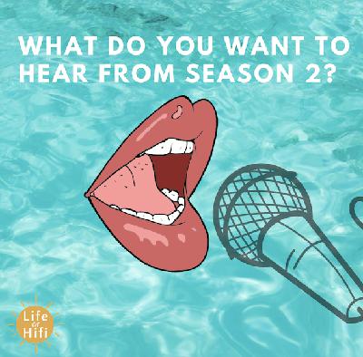 What do you want to hear in Season 2?