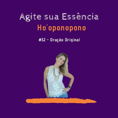 Episódio 32 - Oração Original Ho'oponopono