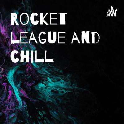 Rocket league and chill