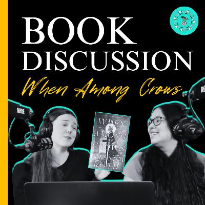 BOOK DISCUSSION: "When Among Crows" by Veronica Roth