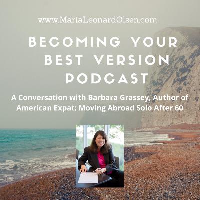 A Conversation with Barbara Grassey, Author of American Expat: Moving Abroad Solo After 60 A Conversation with Barbara Grassey, Author of American Expat: Moving Abroad Solo After 60