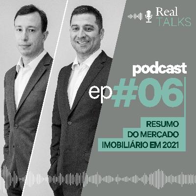 #06 Real Talks | Resumo do mercado imobiliário em 2021