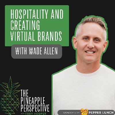 061: The Strategy Behind Scaling Costa Vida and Building the Virtual Brand “It’s Just Wings” with Wade Allen