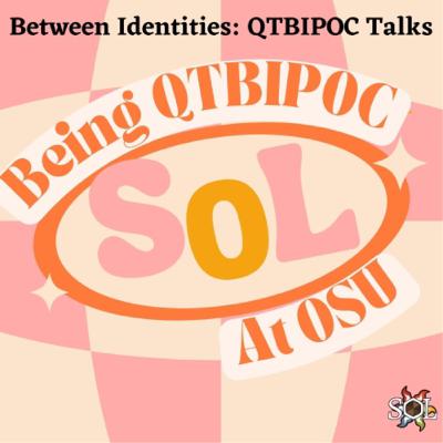 Being QTBIPOC At OSU