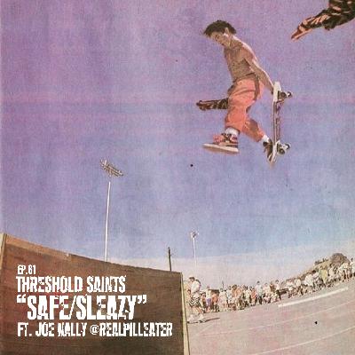 “Safe/Sleazy” Ft. Joe Nally @realpilleater Ep. 61 “Safe/Sleazy” Ft. Joe Nally @realpilleater Ep. 61