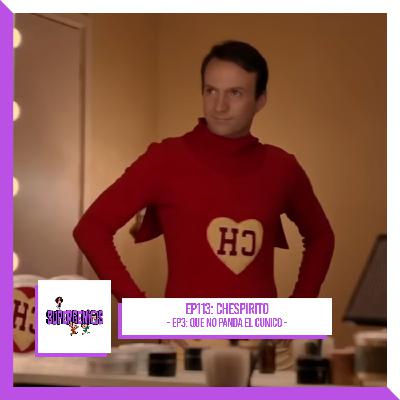 EP113 Chespirito – Sin querer queriendo EP3: Que no panda el cúnico (2025)