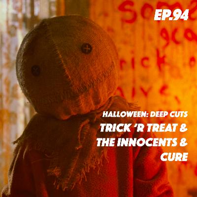 ep. 94 | Halloween Deep Cuts: Trick 'r Treat (2007) & The Innocents (1961) & Cure (1997) ep. 94 | Halloween Deep Cuts: Trick 'r Treat (2007) & The Innocents (1961) & Cure (1997)