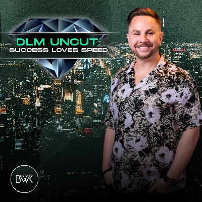 DLM Uncut: Success Loves Speed