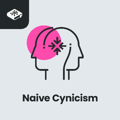 Naive Cynicism: The Bias That Turns Collaboration Into Competition Naive Cynicism: The Bias That Turns Collaboration Into Competition