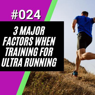 3 Major Factors When Training For Ultra Running 3 Major Factors When Training For Ultra Running