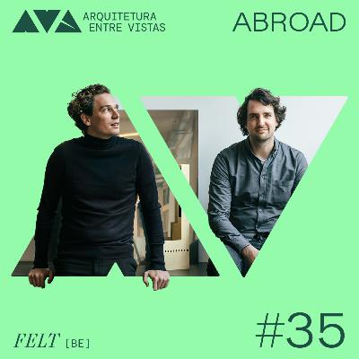 #35 FELT (BE), Arquitetura Entre Vistas ABROAD #35 FELT (BE), Arquitetura Entre Vistas ABROAD