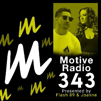 Episode 343: Motive Radio 343 - Presented by Flash 89 & Joanne Episode 343: Motive Radio 343 - Presented by Flash 89 & Joanne