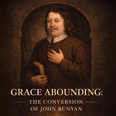 Grace Abounding to the Chief of Sinners | John Bunyan’s Conversion (Audiobook) Grace Abounding to the Chief of Sinners | John Bunyan’s Conversion (Audiobook)