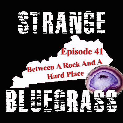 Episode 41: Between A Rock And A Hard Place
