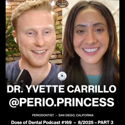 Full Podcast:  Dr. Yvette Carrillo @perio.princess - PART 3 - Dose of Dental Podcast #169 x Dr. Gallagher's Podcast