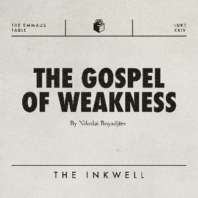 The Gospel of Weakness