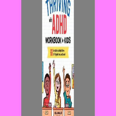 audiobook download Thriving with ADHD Workbook for Kids 60 Fun Activities to Help Children Self-Regulate Focus and Succeed (Health and Wellness Workbooks for Kids) [PDF EPUB KINDLE]