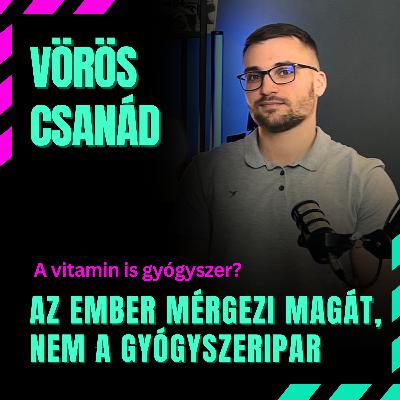 Az ember mérgezi magát, nem a gyógyszeripar | Vörös Csanád | Szia podcast