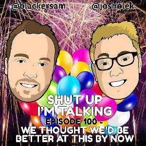 Episode 100 - We thought we'd be better at this by now