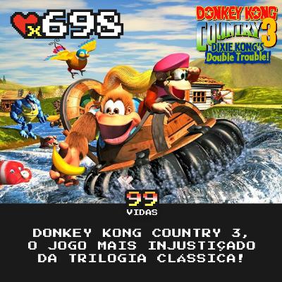 99Vidas 698 - Donkey Kong Country 3, o jogo mais injustiçado da trilogia! 99Vidas 698 - Donkey Kong Country 3, o jogo mais injustiçado da trilogia!