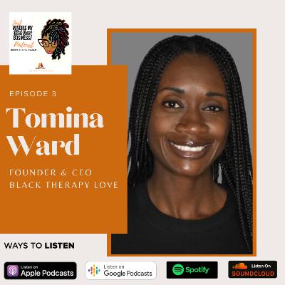 Episode 3 | Interview with Tomina Ward, Founder & CEO of Black Therapy Love