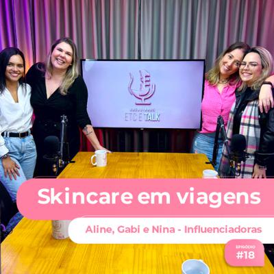 Episódio #18 - Skincare e viagens Episódio #18 - Skincare e viagens