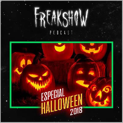 Freakshow Podcast #6 - Especial de Halloween 2018 Freakshow Podcast #6 - Especial de Halloween 2018