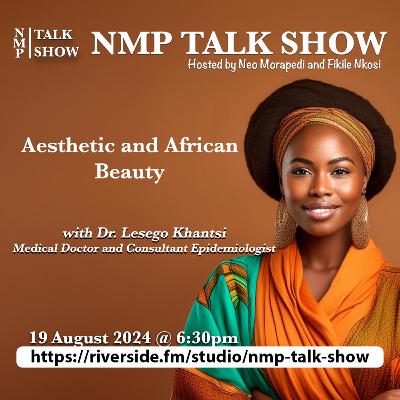 Aesthetic and African Beauty w/Dr. Lesego Khantsi
