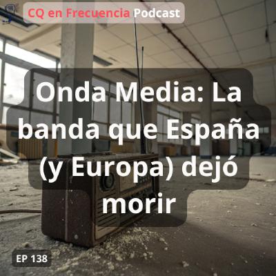 138 - Onda Media: La banda que España (y Europa) dejó morir 138 - Onda Media: La banda que España (y Europa) dejó morir
