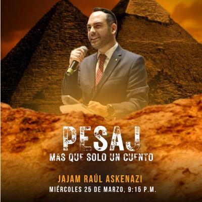 RAB RAUL ASKENAZI- PESAJ 5786- MAS QUE SOLO UN CUENTO RAB RAUL ASKENAZI- PESAJ 5786- MAS QUE SOLO UN CUENTO