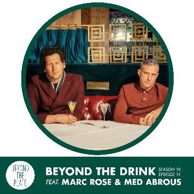 Beyond the Drink: Marc Rose & Med Abrous on reviving iconic establishments (S10/Ep.14)