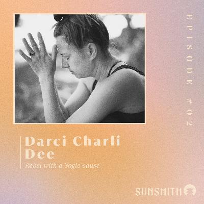 Darci Charli Dee - Rebel with a Yogic cause