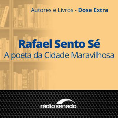 Rafael Sento Sé – A poeta da Cidade Maravilhosa - Autores e Livros Dose Extra – Rafael Sento Sé - A poeta da Cidade Maravilhosa