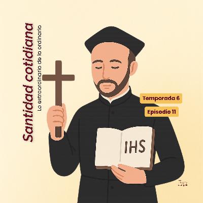 T6:E11 Ver a Dios en todo y en todos