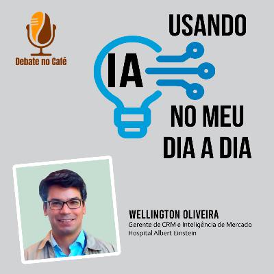 #4 - Série - Usando a IA no meu dia a dia profissional | Wellington Oliveira