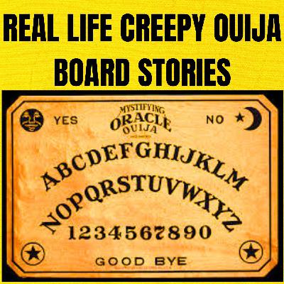 Real life Creepy Ouija Board Stories