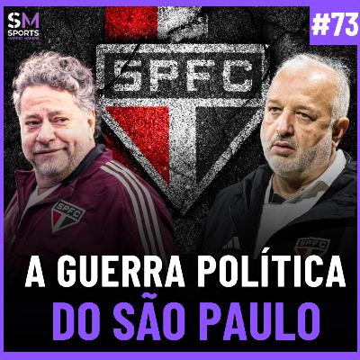 O JOGO DE PODER QUE ESTÁ DESTRUINDO O SÃO PAULO FC | Sports Market Makers #73