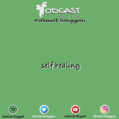 Sebuah percakapan - SELF HEALING