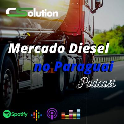 PODCAST sobre Mercado Diesel no Paraguai - com Roges Fiorentin #16
